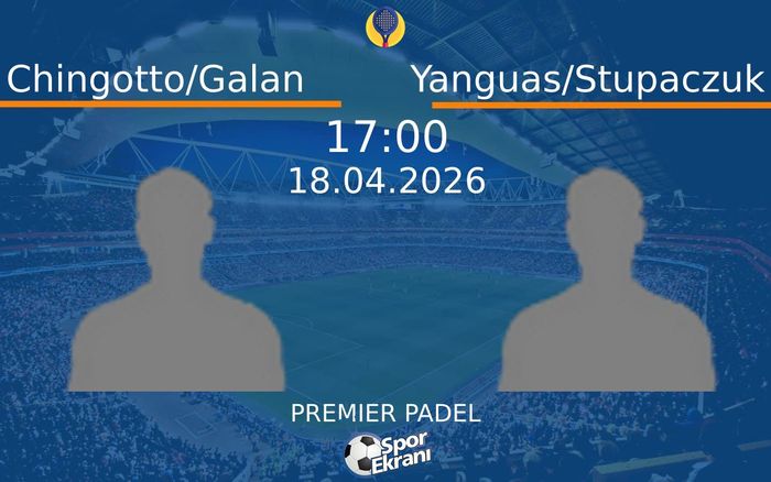 18 Nisan 2026 Chingotto/Galan vs Yanguas/Stupaczuk maçı Hangi Kanalda Saat Kaçta Yayınlanacak? 18 Nisan 2026 Chingotto/Galan vs Yanguas/Stupaczuk maçı Hangi Kanalda Saat Kaçta Yayınlanacak?