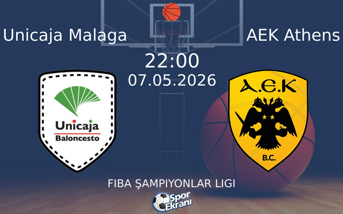 07 Mayıs 2026 Unicaja Malaga vs AEK Athens maçı Hangi Kanalda Saat Kaçta Yayınlanacak?