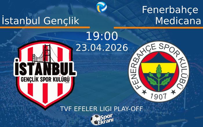 23 Nisan 2026 İstanbul Gençlik vs Fenerbahçe Medicana maçı Hangi Kanalda Saat Kaçta Yayınlanacak?