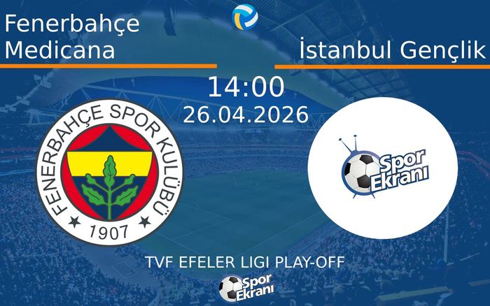 26 Nisan 2026 Fenerbahçe Medicana vs İstanbul Gençlik maçı Hangi Kanalda Saat Kaçta Yayınlanacak? 26 Nisan 2026 Fenerbahçe Medicana vs İstanbul Gençlik maçı Hangi Kanalda Saat Kaçta Yayınlanacak?