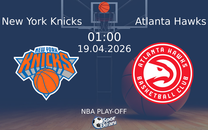19 Nisan 2026 New York Knicks vs Atlanta Hawks maçı Hangi Kanalda Saat Kaçta Yayınlanacak? 19 Nisan 2026 New York Knicks vs Atlanta Hawks maçı Hangi Kanalda Saat Kaçta Yayınlanacak?