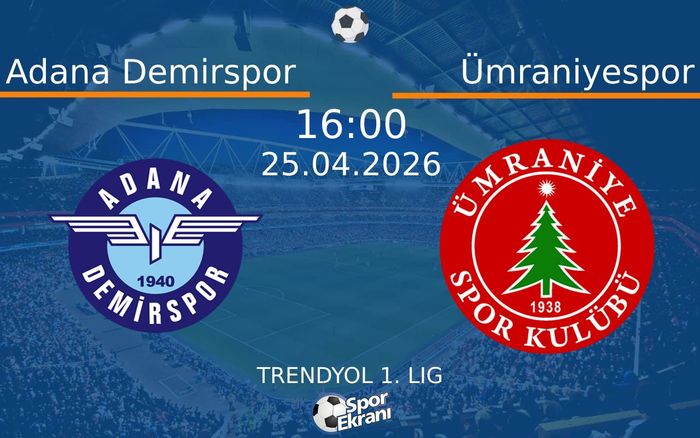25 Nisan 2026 Adana Demirspor vs Ümraniyespor maçı Hangi Kanalda Saat Kaçta Yayınlanacak?