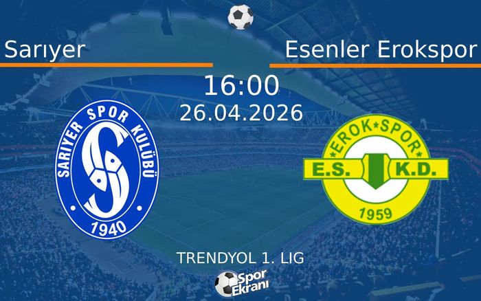 26 Nisan 2026 Sarıyer vs Esenler Erokspor maçı Hangi Kanalda Saat Kaçta Yayınlanacak? 26 Nisan 2026 Sarıyer vs Esenler Erokspor maçı Hangi Kanalda Saat Kaçta Yayınlanacak?