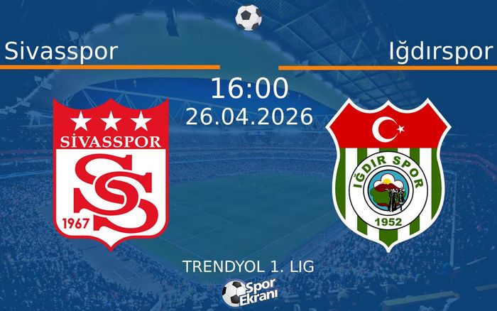 26 Nisan 2026 Sivasspor vs Iğdırspor maçı Hangi Kanalda Saat Kaçta Yayınlanacak?