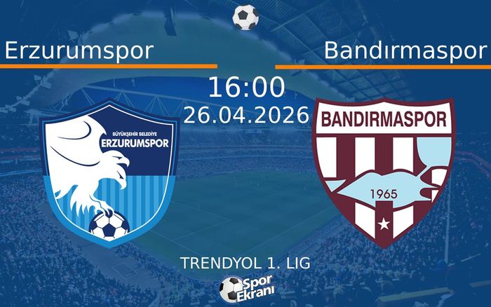 26 Nisan 2026 Erzurumspor vs Bandırmaspor maçı Hangi Kanalda Saat Kaçta Yayınlanacak?
