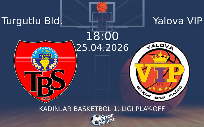 25 Nisan 2026 Turgutlu Bld. vs Yalova VIP maçı Hangi Kanalda Saat Kaçta Yayınlanacak?