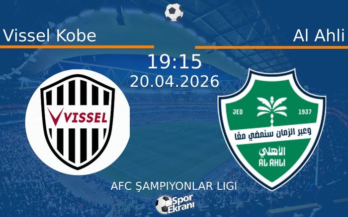 20 Nisan 2026 Vissel Kobe vs Al Ahli maçı Hangi Kanalda Saat Kaçta Yayınlanacak? 20 Nisan 2026 Vissel Kobe vs Al Ahli maçı Hangi Kanalda Saat Kaçta Yayınlanacak?