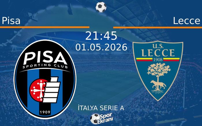 01 Mayıs 2026 Pisa vs Lecce maçı Hangi Kanalda Saat Kaçta Yayınlanacak?