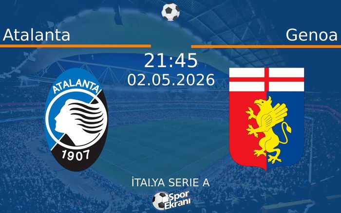 02 Mayıs 2026 Atalanta vs Genoa maçı Hangi Kanalda Saat Kaçta Yayınlanacak? 02 Mayıs 2026 Atalanta vs Genoa maçı Hangi Kanalda Saat Kaçta Yayınlanacak?