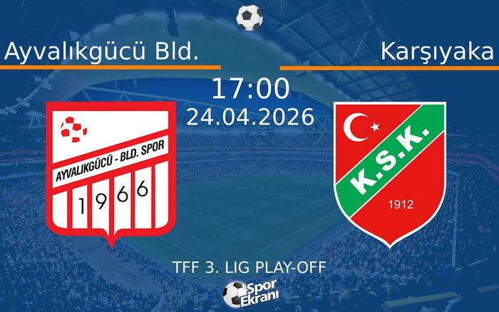 24 Nisan 2026 Ayvalıkgücü Bld. vs Karşıyaka maçı Hangi Kanalda Saat Kaçta Yayınlanacak? 24 Nisan 2026 Ayvalıkgücü Bld. vs Karşıyaka maçı Hangi Kanalda Saat Kaçta Yayınlanacak?