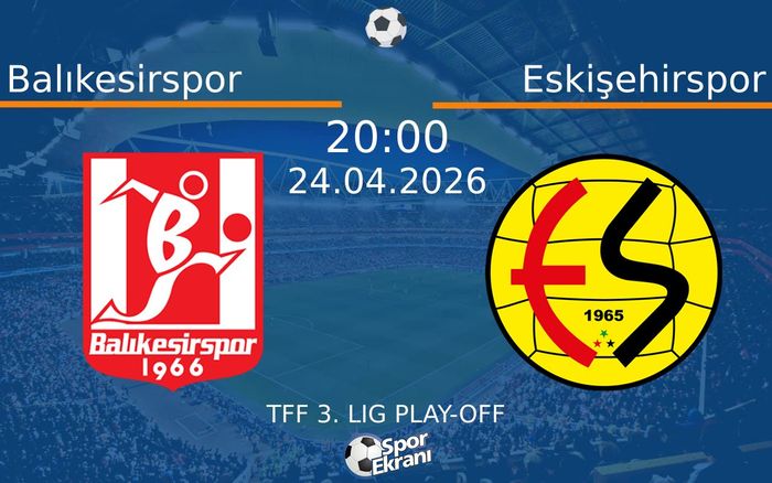 24 Nisan 2026 Balıkesirspor vs Eskişehirspor maçı Hangi Kanalda Saat Kaçta Yayınlanacak? 24 Nisan 2026 Balıkesirspor vs Eskişehirspor maçı Hangi Kanalda Saat Kaçta Yayınlanacak?