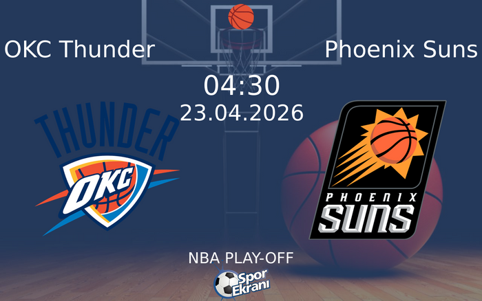 23 Nisan 2026 OKC Thunder vs Phoenix Suns maçı Hangi Kanalda Saat Kaçta Yayınlanacak? 23 Nisan 2026 OKC Thunder vs Phoenix Suns maçı Hangi Kanalda Saat Kaçta Yayınlanacak?