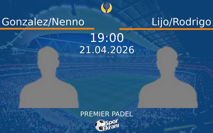 21 Nisan 2026 Gonzalez/Nenno vs Lijo/Rodrigo maçı Hangi Kanalda Saat Kaçta Yayınlanacak? 21 Nisan 2026 Gonzalez/Nenno vs Lijo/Rodrigo maçı Hangi Kanalda Saat Kaçta Yayınlanacak?