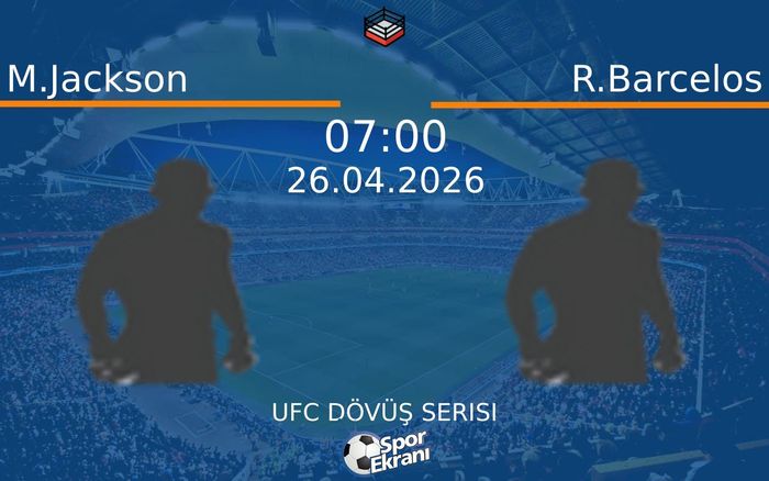 26 Nisan 2026 M.Jackson vs R.Barcelos maçı Hangi Kanalda Saat Kaçta Yayınlanacak?