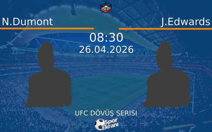 26 Nisan 2026 N.Dumont vs J.Edwards maçı Hangi Kanalda Saat Kaçta Yayınlanacak?