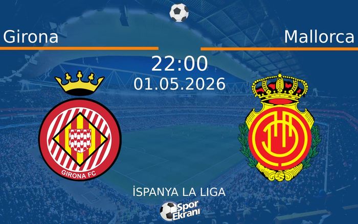 01 Mayıs 2026 Girona vs Mallorca maçı Hangi Kanalda Saat Kaçta Yayınlanacak? 01 Mayıs 2026 Girona vs Mallorca maçı Hangi Kanalda Saat Kaçta Yayınlanacak?