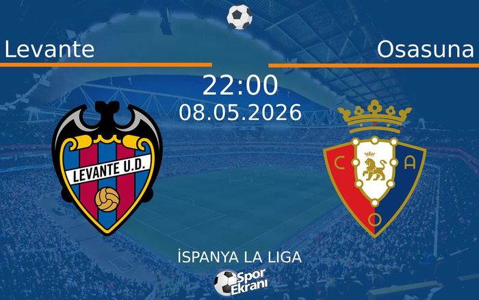 08 Mayıs 2026 Levante vs Osasuna maçı Hangi Kanalda Saat Kaçta Yayınlanacak?