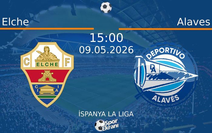 09 Mayıs 2026 Elche vs Alaves maçı Hangi Kanalda Saat Kaçta Yayınlanacak? 09 Mayıs 2026 Elche vs Alaves maçı Hangi Kanalda Saat Kaçta Yayınlanacak?