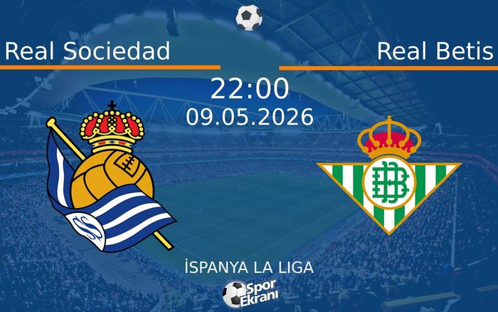 09 Mayıs 2026 Real Sociedad vs Real Betis maçı Hangi Kanalda Saat Kaçta Yayınlanacak? 09 Mayıs 2026 Real Sociedad vs Real Betis maçı Hangi Kanalda Saat Kaçta Yayınlanacak?
