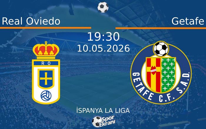 10 Mayıs 2026 Real Oviedo vs Getafe maçı Hangi Kanalda Saat Kaçta Yayınlanacak?