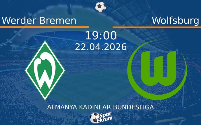 22 Nisan 2026 Werder Bremen vs Wolfsburg maçı Hangi Kanalda Saat Kaçta Yayınlanacak?