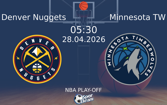 28 Nisan 2026 Denver Nuggets vs Minnesota TW maçı Hangi Kanalda Saat Kaçta Yayınlanacak?