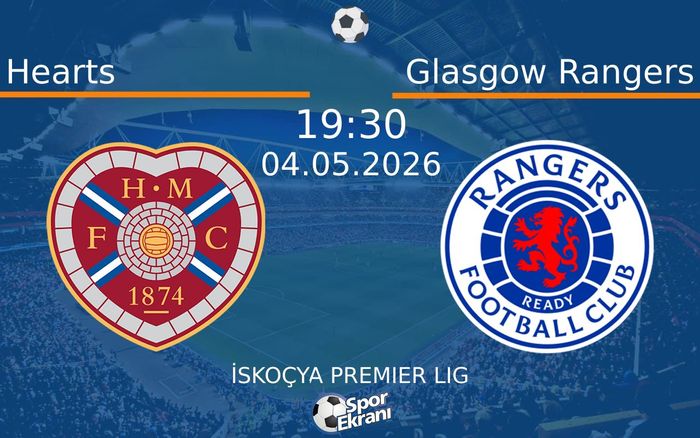 04 Mayıs 2026 Hearts vs Glasgow Rangers maçı Hangi Kanalda Saat Kaçta Yayınlanacak? 04 Mayıs 2026 Hearts vs Glasgow Rangers maçı Hangi Kanalda Saat Kaçta Yayınlanacak?