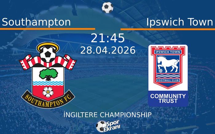 28 Nisan 2026 Southampton vs Ipswich Town maçı Hangi Kanalda Saat Kaçta Yayınlanacak?