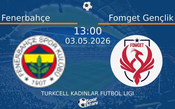 03 Mayıs 2026 Fenerbahçe vs Fomget Gençlik maçı Hangi Kanalda Saat Kaçta Yayınlanacak? 03 Mayıs 2026 Fenerbahçe vs Fomget Gençlik maçı Hangi Kanalda Saat Kaçta Yayınlanacak?