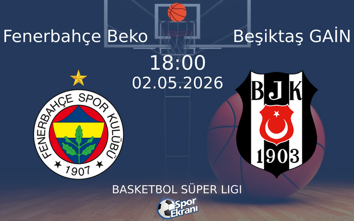 02 Mayıs 2026 Fenerbahçe Beko vs Beşiktaş GAİN maçı Hangi Kanalda Saat Kaçta Yayınlanacak? 02 Mayıs 2026 Fenerbahçe Beko vs Beşiktaş GAİN maçı Hangi Kanalda Saat Kaçta Yayınlanacak?