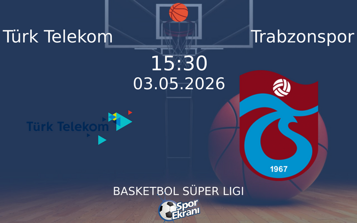 03 Mayıs 2026 Türk Telekom vs Trabzonspor maçı Hangi Kanalda Saat Kaçta Yayınlanacak?