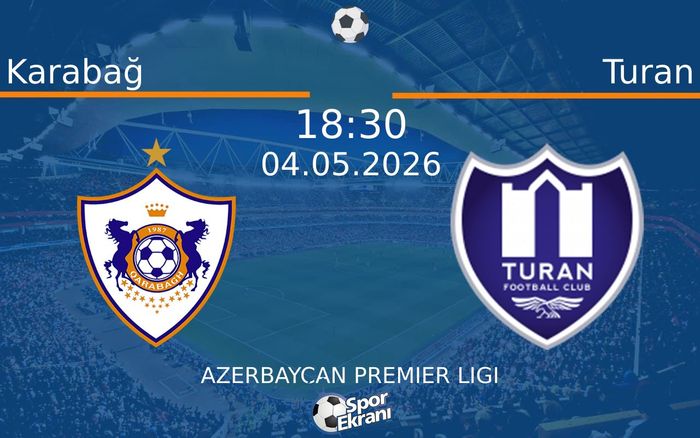 04 Mayıs 2026 Karabağ vs Turan maçı Hangi Kanalda Saat Kaçta Yayınlanacak? 04 Mayıs 2026 Karabağ vs Turan maçı Hangi Kanalda Saat Kaçta Yayınlanacak?