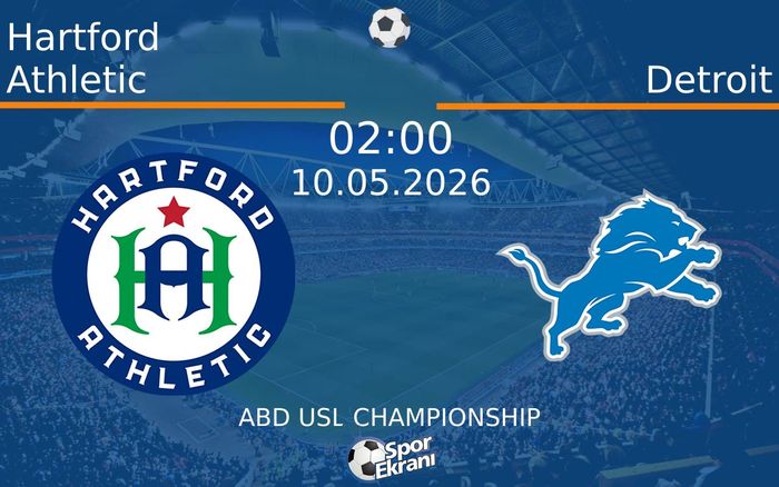 10 Mayıs 2026 Hartford Athletic vs Detroit maçı Hangi Kanalda Saat Kaçta Yayınlanacak? 10 Mayıs 2026 Hartford Athletic vs Detroit maçı Hangi Kanalda Saat Kaçta Yayınlanacak?