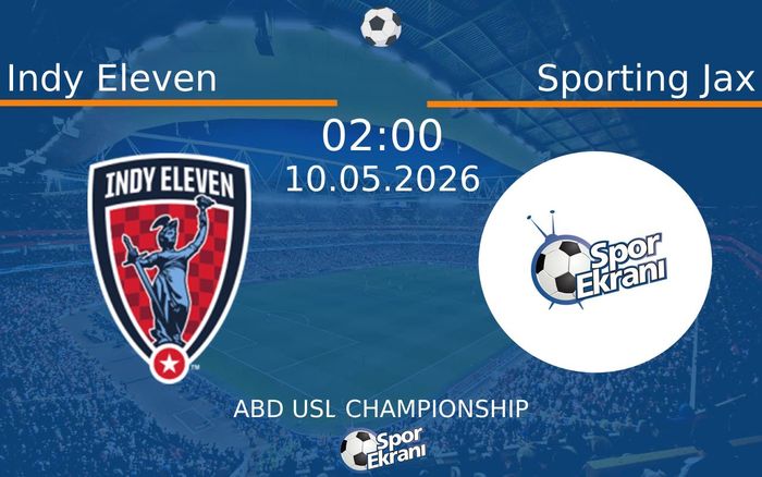 10 Mayıs 2026 Indy Eleven vs Sporting Jax maçı Hangi Kanalda Saat Kaçta Yayınlanacak?