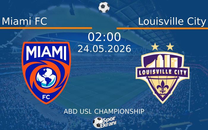 24 Mayıs 2026 Miami FC vs Louisville City maçı Hangi Kanalda Saat Kaçta Yayınlanacak? 24 Mayıs 2026 Miami FC vs Louisville City maçı Hangi Kanalda Saat Kaçta Yayınlanacak?