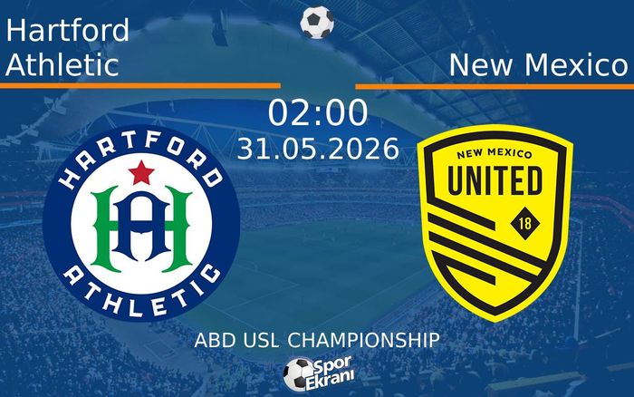 31 Mayıs 2026 Hartford Athletic vs New Mexico maçı Hangi Kanalda Saat Kaçta Yayınlanacak?