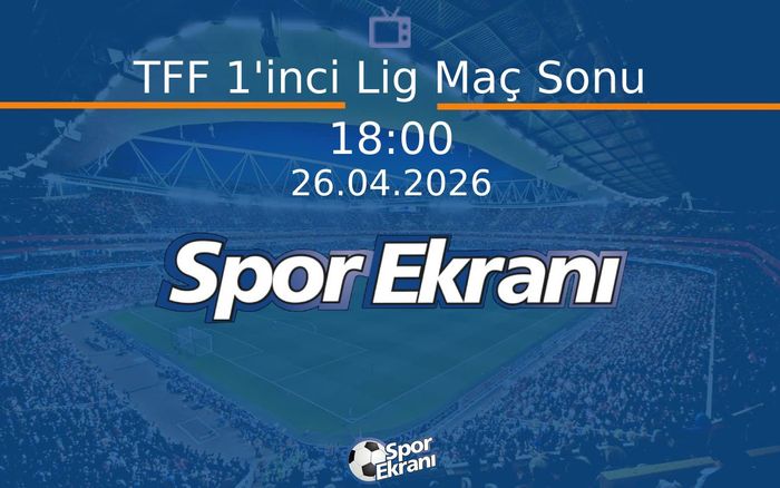 26 Nisan 2026 Futbol Programi - TFF 1'inci Lig Maç Sonu Hangi Kanalda Saat Kaçta Yayınlanacak? 26 Nisan 2026 Futbol Programi - TFF 1'inci Lig Maç Sonu Hangi Kanalda Saat Kaçta Yayınlanacak?