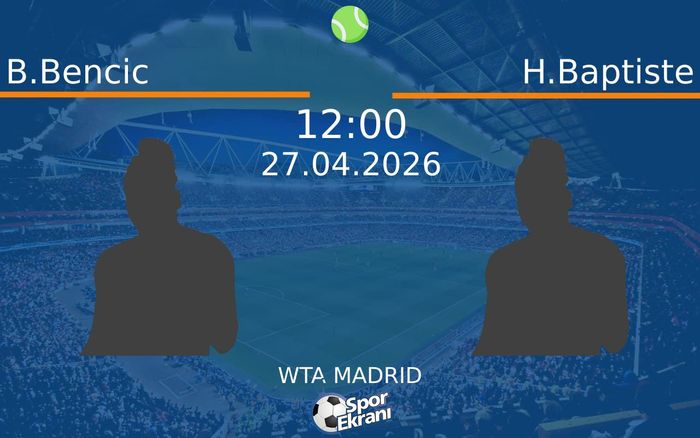 27 Nisan 2026 B.Bencic vs H.Baptiste maçı Hangi Kanalda Saat Kaçta Yayınlanacak? 27 Nisan 2026 B.Bencic vs H.Baptiste maçı Hangi Kanalda Saat Kaçta Yayınlanacak?