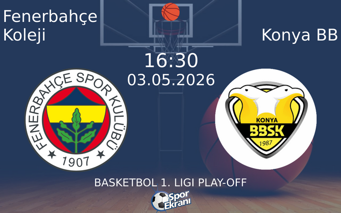 03 Mayıs 2026 Fenerbahçe Koleji vs Konya BB maçı Hangi Kanalda Saat Kaçta Yayınlanacak? 03 Mayıs 2026 Fenerbahçe Koleji vs Konya BB maçı Hangi Kanalda Saat Kaçta Yayınlanacak?