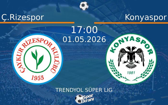 01 Mayıs 2026 Ç.Rizespor vs Konyaspor maçı Hangi Kanalda Saat Kaçta Yayınlanacak? 01 Mayıs 2026 Ç.Rizespor vs Konyaspor maçı Hangi Kanalda Saat Kaçta Yayınlanacak?