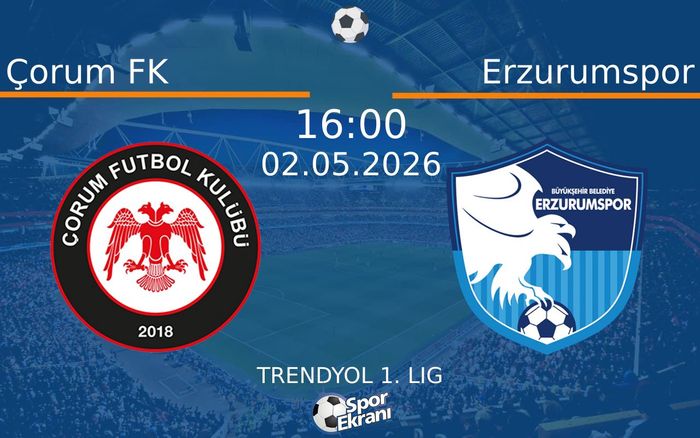 02 Mayıs 2026 Çorum FK vs Erzurumspor maçı Hangi Kanalda Saat Kaçta Yayınlanacak?
