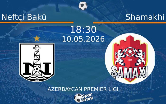 10 Mayıs 2026 Neftçi Bakü vs Shamakhi maçı Hangi Kanalda Saat Kaçta Yayınlanacak? 10 Mayıs 2026 Neftçi Bakü vs Shamakhi maçı Hangi Kanalda Saat Kaçta Yayınlanacak?