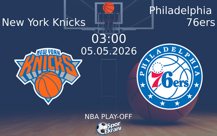 05 Mayıs 2026 New York Knicks vs Philadelphia 76ers maçı Hangi Kanalda Saat Kaçta Yayınlanacak?