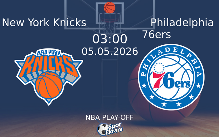 05 Mayıs 2026 New York Knicks vs Philadelphia 76ers maçı Hangi Kanalda Saat Kaçta Yayınlanacak? 05 Mayıs 2026 New York Knicks vs Philadelphia 76ers maçı Hangi Kanalda Saat Kaçta Yayınlanacak?