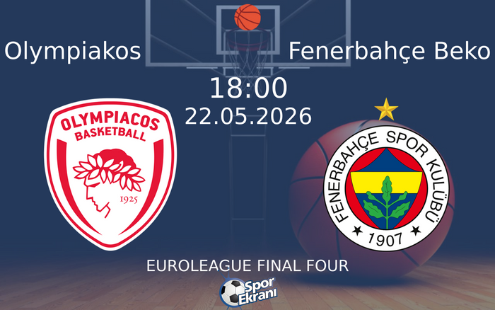 22 Mayıs 2026 Olympiakos vs Fenerbahçe Beko maçı Hangi Kanalda Saat Kaçta Yayınlanacak? 22 Mayıs 2026 Olympiakos vs Fenerbahçe Beko maçı Hangi Kanalda Saat Kaçta Yayınlanacak?