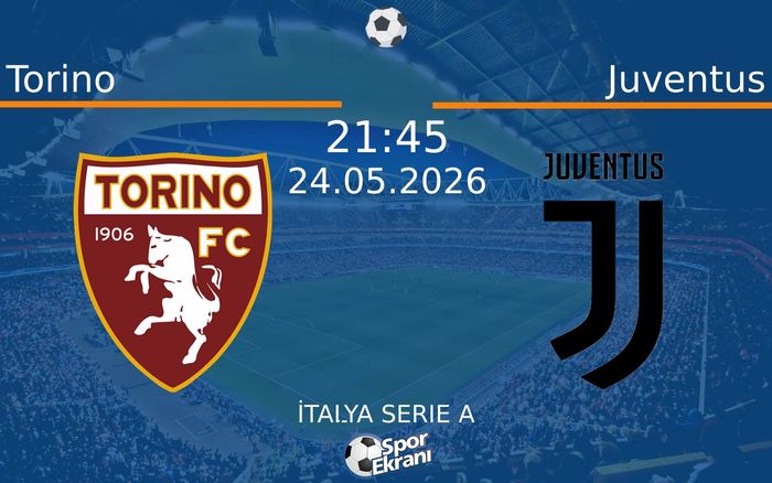 24 Mayıs 2026 Torino vs Juventus maçı Hangi Kanalda Saat Kaçta Yayınlanacak?