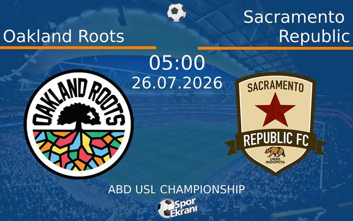 26 Temmuz 2026 Oakland Roots vs Sacramento Republic maçı Hangi Kanalda Saat Kaçta Yayınlanacak? 26 Temmuz 2026 Oakland Roots vs Sacramento Republic maçı Hangi Kanalda Saat Kaçta Yayınlanacak?