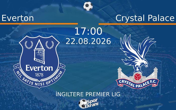 22 Ağustos 2026 Everton vs Crystal Palace maçı Hangi Kanalda Saat Kaçta Yayınlanacak? 22 Ağustos 2026 Everton vs Crystal Palace maçı Hangi Kanalda Saat Kaçta Yayınlanacak?
