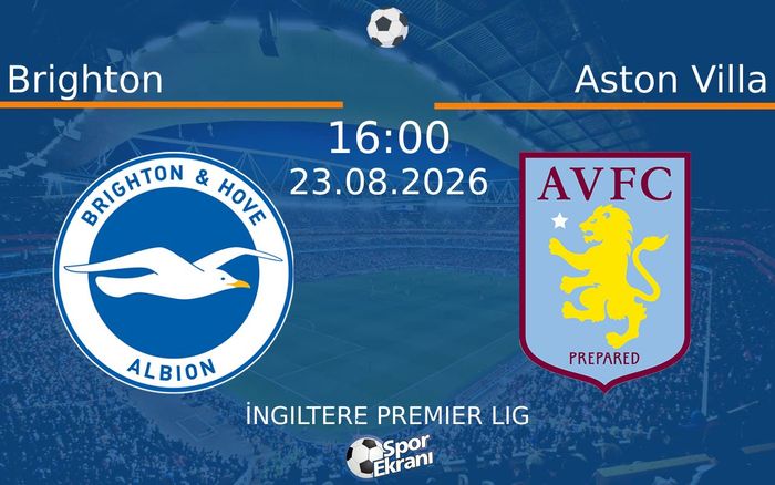 23 Ağustos 2026 Brighton vs Aston Villa maçı Hangi Kanalda Saat Kaçta Yayınlanacak? 23 Ağustos 2026 Brighton vs Aston Villa maçı Hangi Kanalda Saat Kaçta Yayınlanacak?