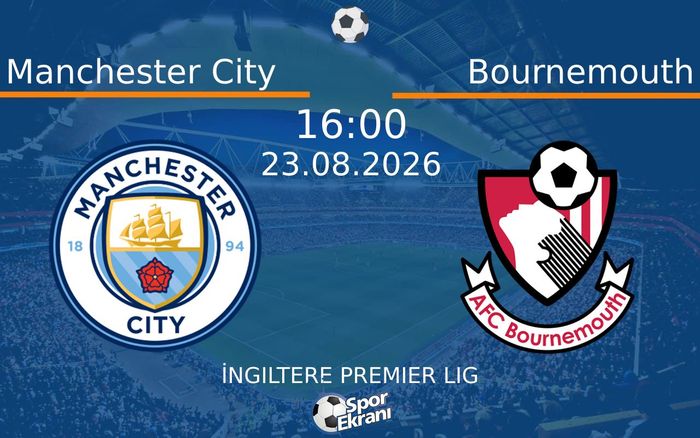 23 Ağustos 2026 Manchester City vs Bournemouth maçı Hangi Kanalda Saat Kaçta Yayınlanacak? 23 Ağustos 2026 Manchester City vs Bournemouth maçı Hangi Kanalda Saat Kaçta Yayınlanacak?